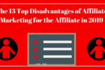 The 13 Top Disadvantages of Affiliate Marketing for the Affiliate in 2019